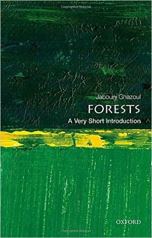 Forests: A Very Short Introduction by Jaboury Ghazoul