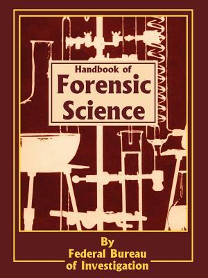 Handbook of Forensic Science by Federal Bureau of Investigation