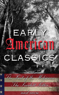 Early American Classics: The Last of the Mohicans, The Scarlet Letter and Others by Washington Irving, Nathaniel Hawthorne, Edgar Allan Poe, Herman Melville, James Fenimore Cooper