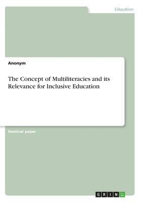 The Concept of Multiliteracies and its Relevance for Inclusive Education by Anonym