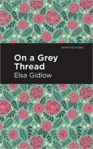 On a Grey Thread by Elsa Gidlow