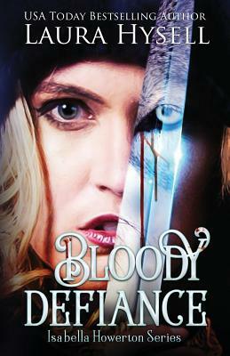 Bloody Defiance by Laura Hysell