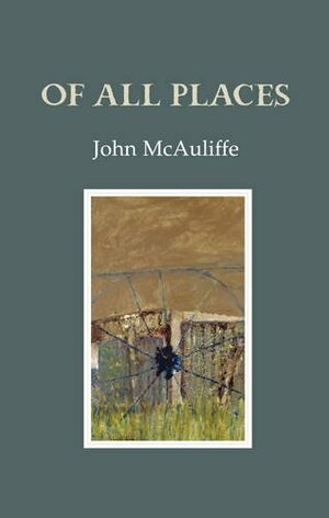 Of All Places by John McAuliffe