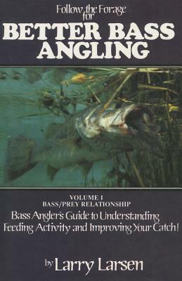 Follow the Forage for Better Bass Angling: Bass/Prey Relationship by Larry Larsen