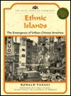 Ethnic Islands: The Emergence of Urban Chinese America by Ronald Takaki