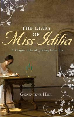 The Diary of Miss Idilia: A Tragic Tale of Young Love Lost by Idilia Dubb