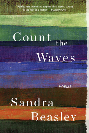 Count the Waves: Poems by Sandra Beasley