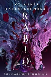 Rabid by Ivy Asher, Raven Kennedy