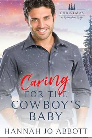 Caring for the Cowboy's Baby by Hannah Jo Abbott