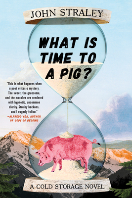 What Is Time to a Pig? by John Straley