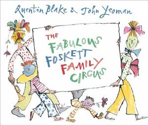 The Fabulous Foskett Family Circus by John Yeoman