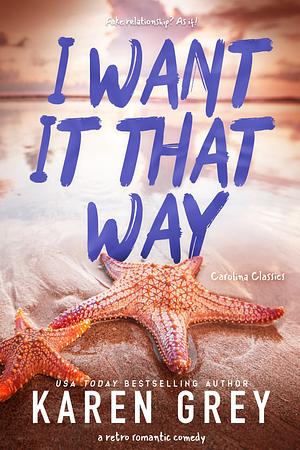 I Want It That Way by Karen Grey