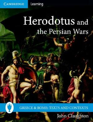 Herodotus and the Persian Wars by John Claughton