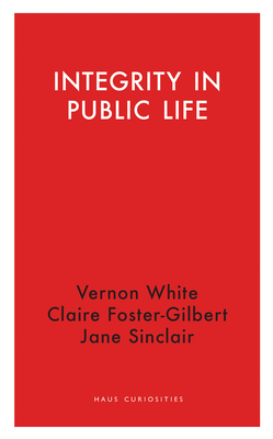 Integrity in Public Life by Jane Sinclair, Vernon White