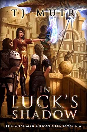 In Luck's Shadow by T.J. Muir, T.J. Muir