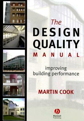 The Design Quality Manual: Improving Building Performance by Martin Cook