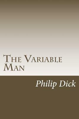 The Variable Man by Philip K. Dick