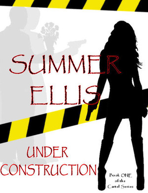 Under Construction by Summer Ellis