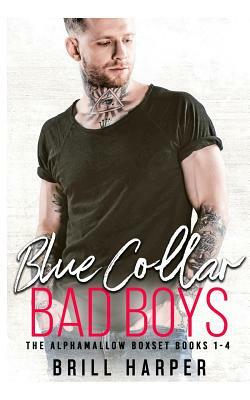 Blue Collar Bad Boys: Books 1-4 by Brill Harper