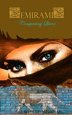 Semiramis - Conquering Queen by Gabrielle De La Fair