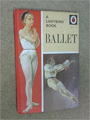 A Ladybird Book: Ballet by Ian Woodward