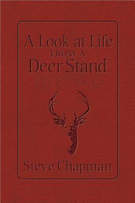 A Look at Life from a Deer Stand Devotional by Steve Chapman
