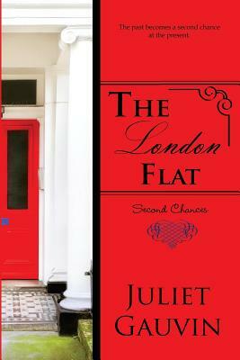 The London Flat: Second Chances by Juliet Gauvin