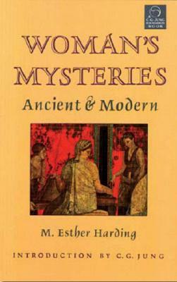 Women's Mysteries: Ancient & Modern (C.G. Jung Foundation) by M. Esther Harding