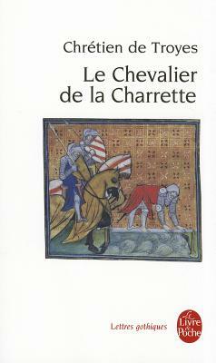 Le Chevalier de La Charrette by Chretien, Chrétien de Troyes