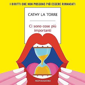 Ci sono cose più importanti by Cathy La Torre