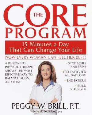 The Core Program: Fifteen Minutes a Day That Can Change Your Life by Peggy Brill, Gerald Secor Couzens