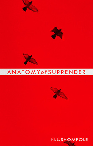 Anatomy of Surrender (tnfd select poems) by N.L. Shompole
