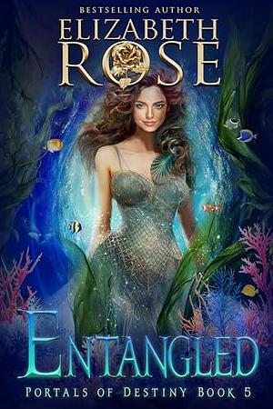 Entangled by Elizabeth Rose, Elizabeth Rose