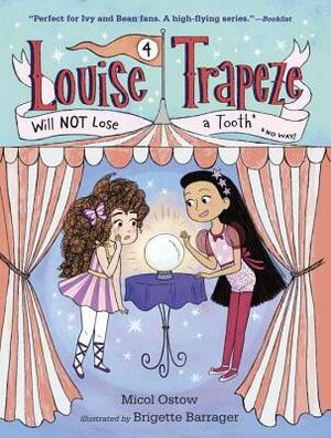 Louise Trapeze Will Not Lose a Tooth by Micol Ostow