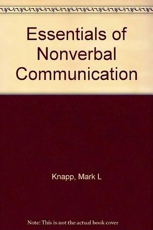 Essentials of Nonverbal Communication by Mark L. Knapp