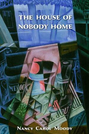 The House of Nobody Home by Nancy Carol Moody