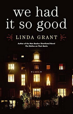 We Had It So Good by Linda Grant