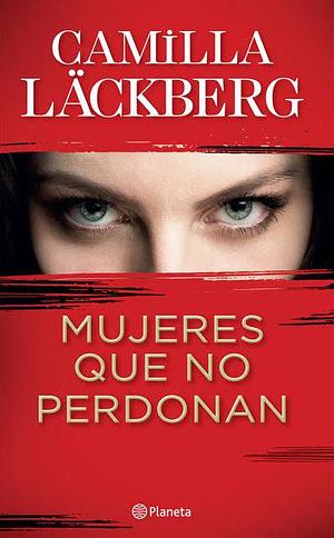 Mulheres que não perdoam by Camilla Läckberg