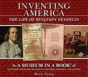 Inventing America: The Life of Benjamin Franklin by Mark Essig