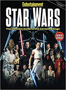 Entertainment Weekly Star Wars: The Ultimate Guide to the Complete Saga by Entertainment Weekly
