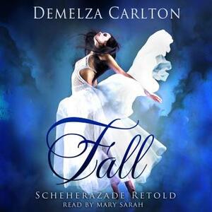 Fall: Scheherazade Retold by Demelza Carlton