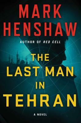 The Last Man in Tehran by Mark Henshaw