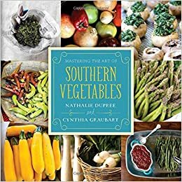 Mastering The Art of Southern Vegetables by Cynthia Graubart, Rick McKee, Nathalie Dupree