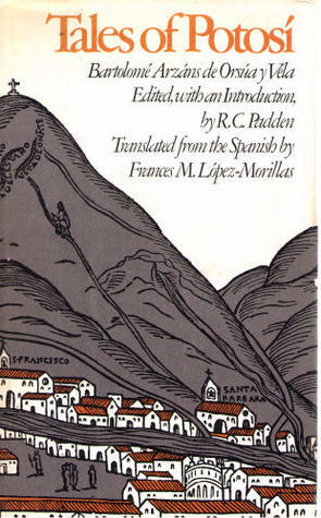 Tales from Potosi by Bartolomé Arzáns de Orsúa y Vela, Frances M. López-Morillas, R.C. Padden