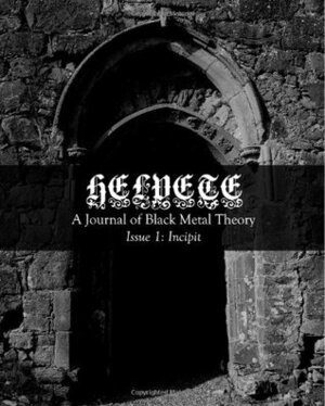 Helvete: A Journal of Black Metal Theory: Issue 1 by Zareen Price, Andrew Doty, Ben Woodard, Amelia Ishmael, Helvete Journal, Aspasia Stephanou