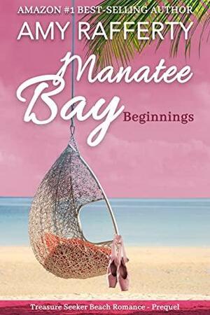 Manatee Bay: Beginnings: Treasure Seeker Beach. Prequel by Amy Rafferty