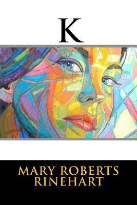 K by Mary Roberts Rinehart