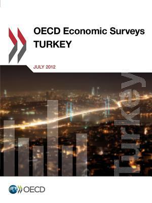 OECD Economic Surveys: Turkey: 2012 by 