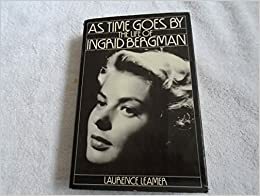 As Time Goes by: The Life of Ingrid Bergman by Laurence Leamer