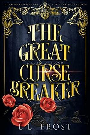 The Great Curse Breaker by L.L. Frost